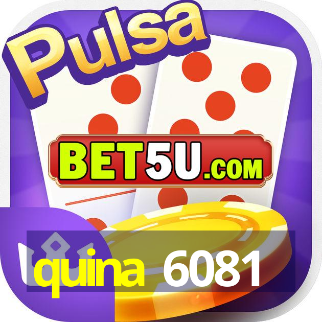 quina 6081